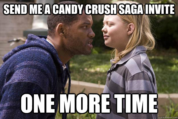 Send me a Candy Crush Saga Invite One more time  Facebook Game Invites