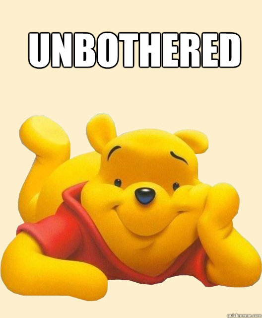 Unbothered  
