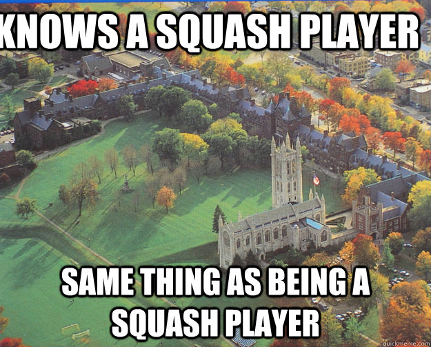 knows a squash player same thing as being a squash player  