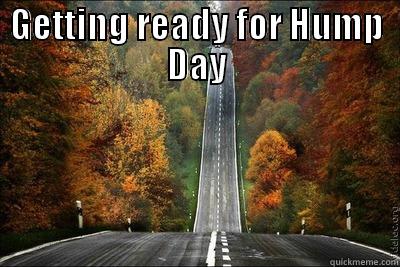 GETTING READY FOR HUMP DAY  Misc