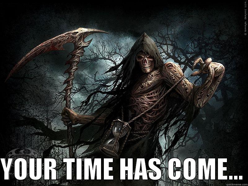   YOUR TIME HAS COME... Misc