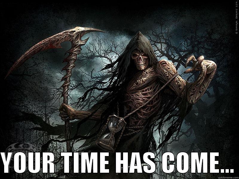   YOUR TIME HAS COME... Misc