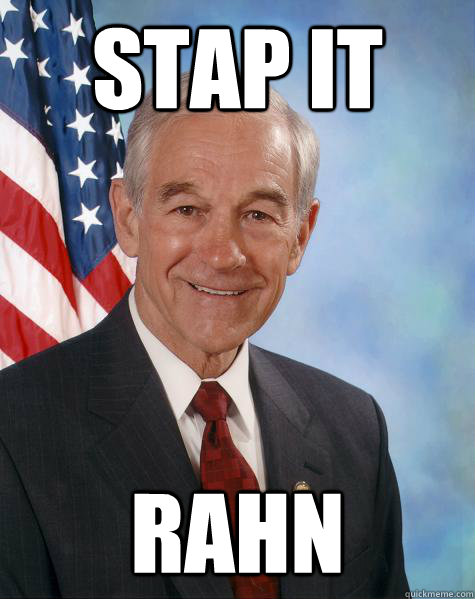 STAP IT RAHN  Ron Paul