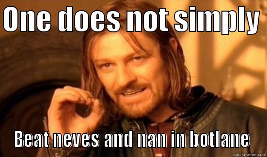 ONE DOES NOT SIMPLY  BEAT NEVES AND NAN IN BOTLANE Boromir