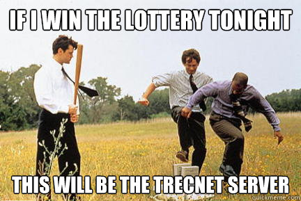 If I win the lottery tonight This will be the TRECnet server  