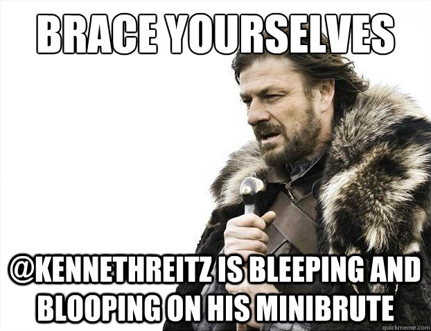 Brace yourselves @kennethreitz is bleeping and blooping on his Minibrute  Brace Yourselves - Borimir