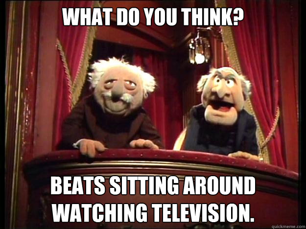 What do you think? Beats sitting around watching television.  
