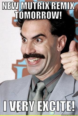 NEW MUTRIX REMIX TOMORROW!   I VERY EXCITE! Misc