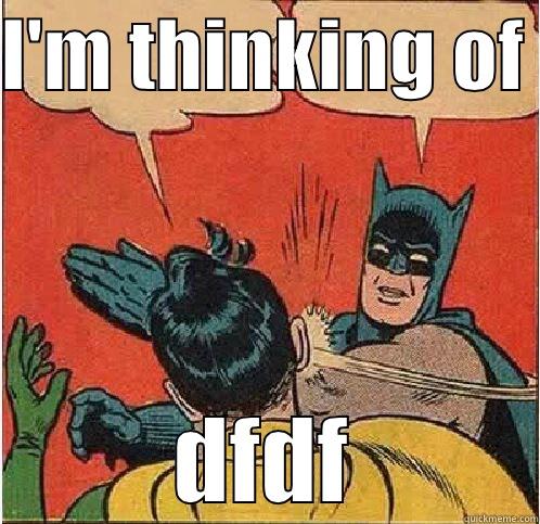 I'M THINKING OF  DFDF Batman Slapping Robin