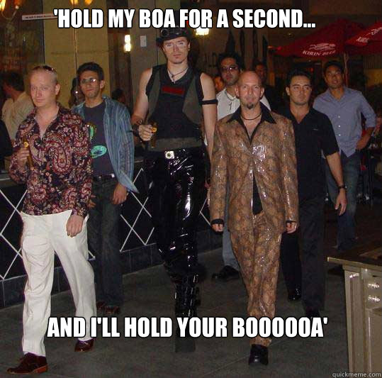'Hold my boa for a second... and i'll hold your boooooa'  Swag walk