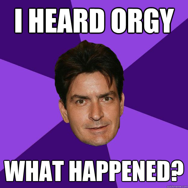 I heard Orgy What happened?  Clean Sheen