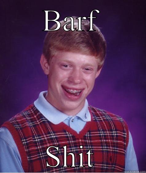 BARF SHIT Bad Luck Brian