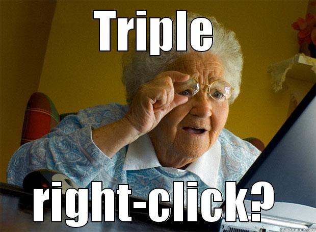 TRIPLE RIGHT-CLICK? Grandma finds the Internet