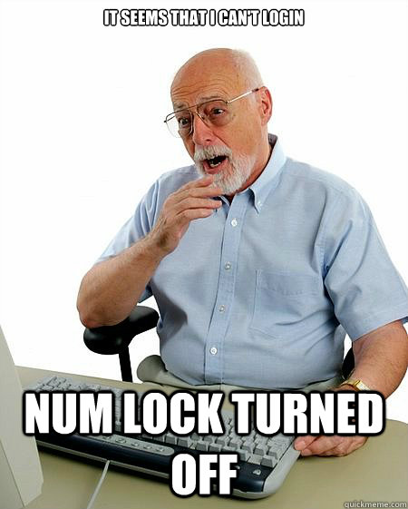 It seems that I can't login NUM LOCK TURNED OFF - It seems that I can't login NUM LOCK TURNED OFF  Misc