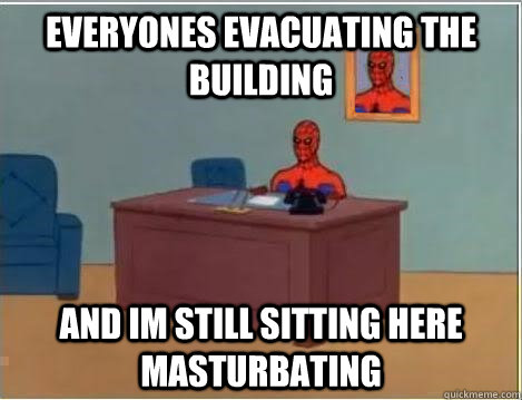 everyones evacuating the building and im still sitting here masturbating  Spiderman Desk