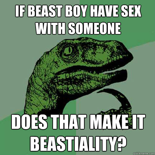 if Beast boy have sex with someone does that make it beastiality? - if Beast boy have sex with someone does that make it beastiality?  Philosoraptor