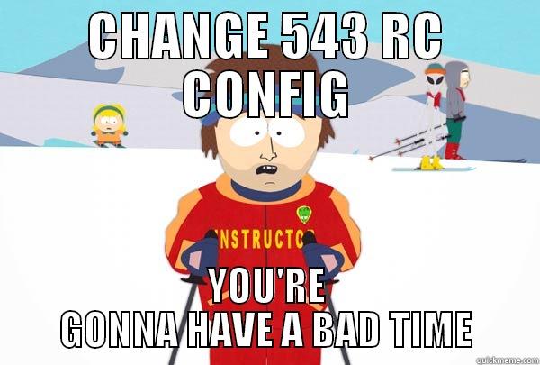 CHANGE 543 RC CONFIG YOU'RE GONNA HAVE A BAD TIME Super Cool Ski Instructor
