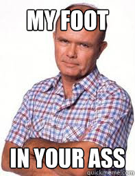 My Foot In Your Ass - My Foot In Your Ass  Red Forman