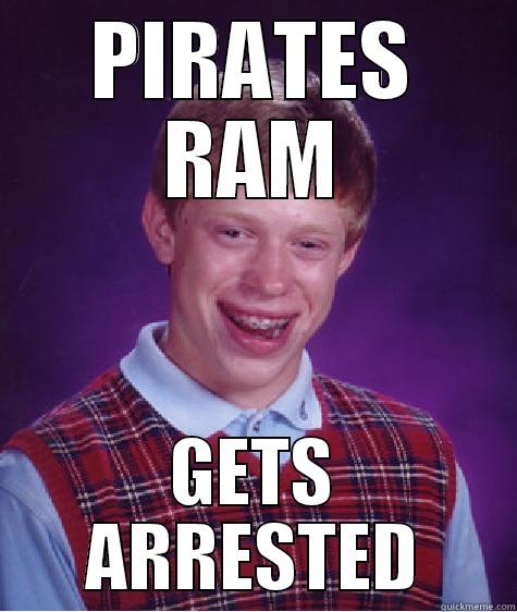 PIRATES RAM GETS ARRESTED Bad Luck Brian