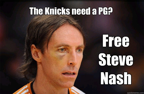 The Knicks need a PG? Free Steve Nash  Free Steve Nash