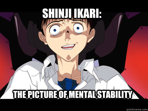 The Picture of mental stability Shinji Ikari: - The Picture of mental stability Shinji Ikari:  Crazy