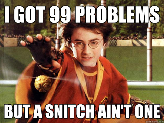 I Got 99 problems but a snitch ain't one - I Got 99 problems but a snitch ain't one  Snitch Aint One