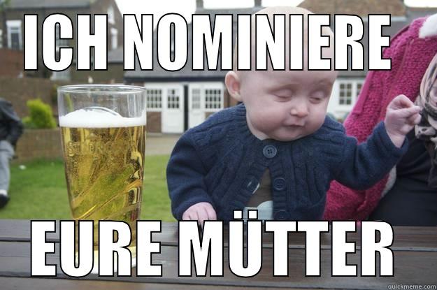 ICH NOMINIERE  EURE MÜTTER drunk baby