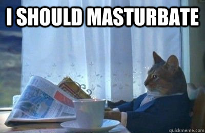 I should Masturbate   I should buy a bike