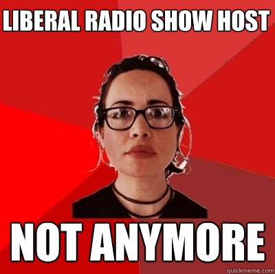 liberal radio show host not anymore  Liberal Douche Garofalo