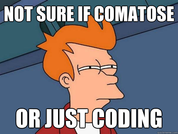 Not sure if comatose or just coding - Not sure if comatose or just coding  Futurama Fry