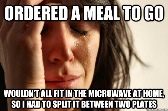 Ordered a meal to go wouldn't all fit in the microwave at home, so I had to split it between two plates   First World Problems