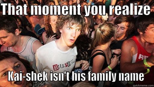 THAT MOMENT YOU REALIZE  KAI-SHEK ISN'T HIS FAMILY NAME Sudden Clarity Clarence