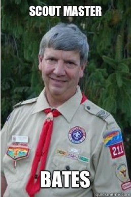 Scout master Bates  Harmless Scout Leader