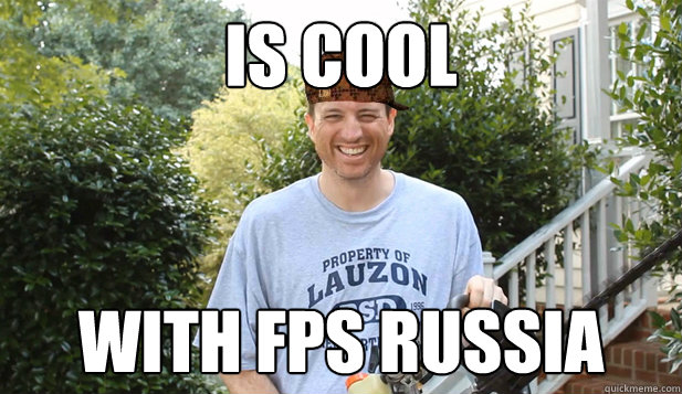 Is COOL WITH FPS RUSSIA  Scumbag Commentator