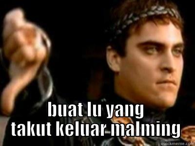  BUAT LU YANG TAKUT KELUAR MALMING Downvoting Roman