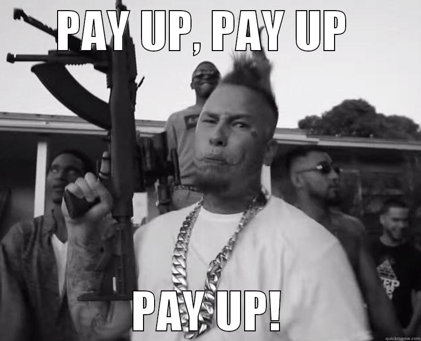 PAY UP, PAY UP  PAY UP! Misc