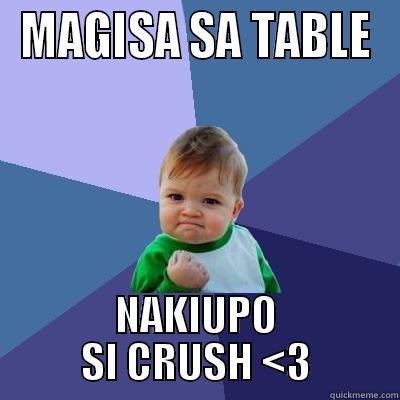 MAGISA SA TABLE NAKIUPO SI CRUSH <3 Success Kid