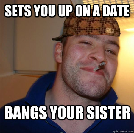 sets you up on a date bangs your sister  
