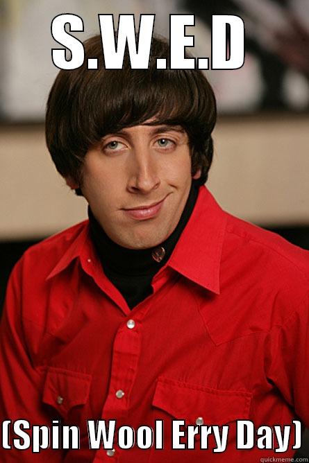 S.W.E.D  (SPIN WOOL ERRY DAY) Pickup Line Scientist