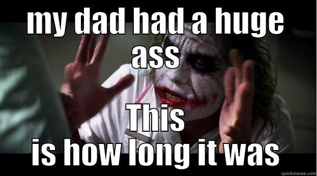 MY DAD HAD A HUGE ASS THIS IS HOW LONG IT WAS Joker Mind Loss
