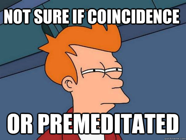 Not sure if coincidence Or premeditated  Futurama Fry