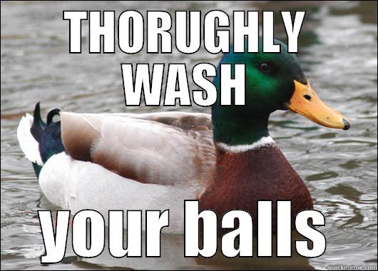 THORUGHLY WASH YOUR BALLS Actual Advice Mallard