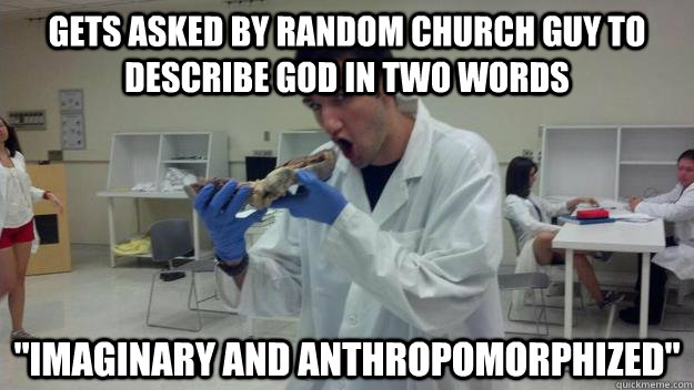 Gets asked by random church guy to describe god in two words 