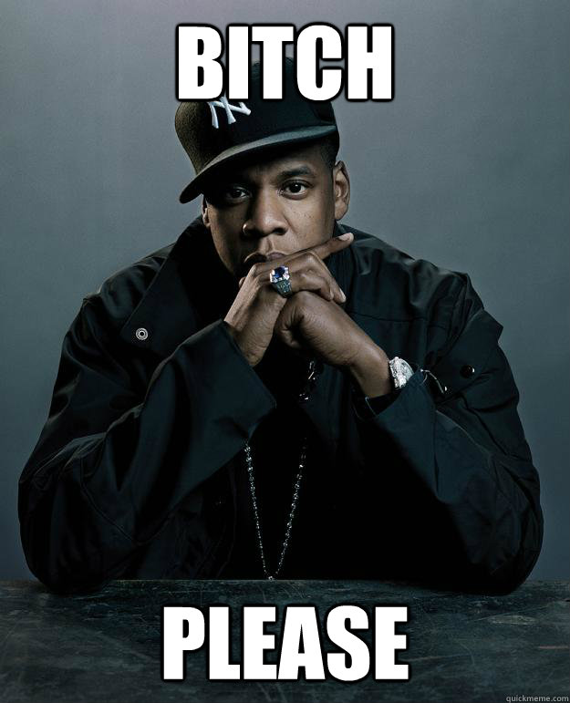 Bitch Please  Jay Z Problems