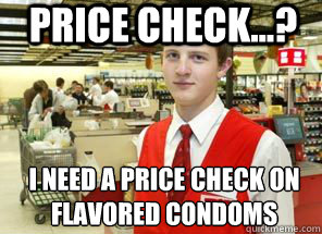 Price Check...? I need a price check on flavored condoms  