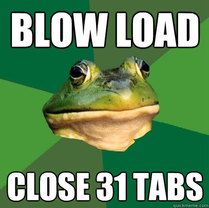 blow load close 31 tabs  Foul Bachelor Frog