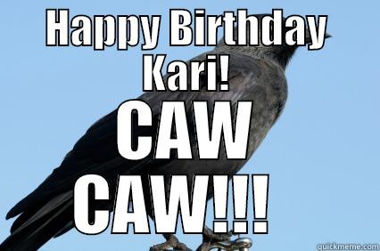 HAPPY BIRTHDAY KARI! CAW CAW!!!   Misc