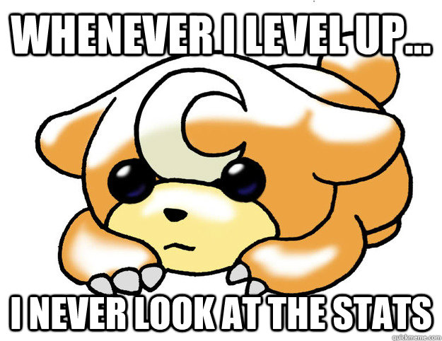 Whenever I level up... I never look at the stats  Confession Teddiursa