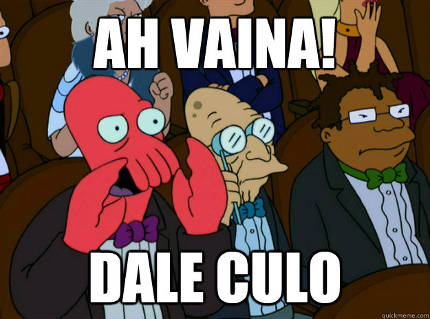¡Ah Vaina! DALE CULO  Zoidberg you should feel bad