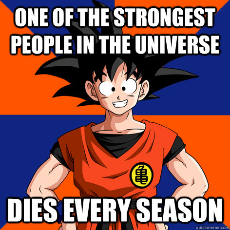 One of the strongest people in the universe Dies Every season  Good Guy Goku